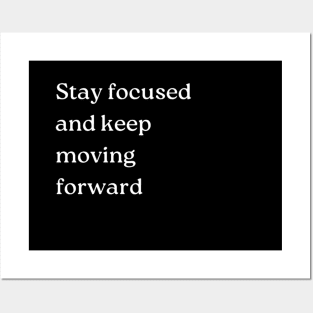 "Stay focused and keep moving forward" Posters and Art